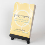 Polysecure: Attachment, Trauma and Consensual Nonmonogamy by Jessica Fern