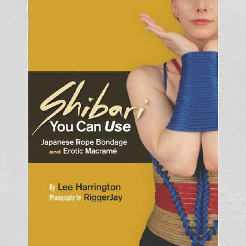 Shibari You Can Use – by Lee Harrington