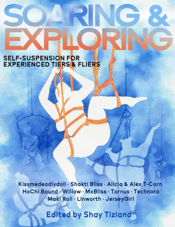 Soaring & Exploring: Self-suspension for Experienced Tiers and Flyers - Edited By Shay Tiziano