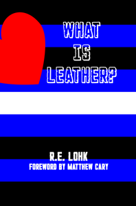 What Is Leather? by R. E. Lohk